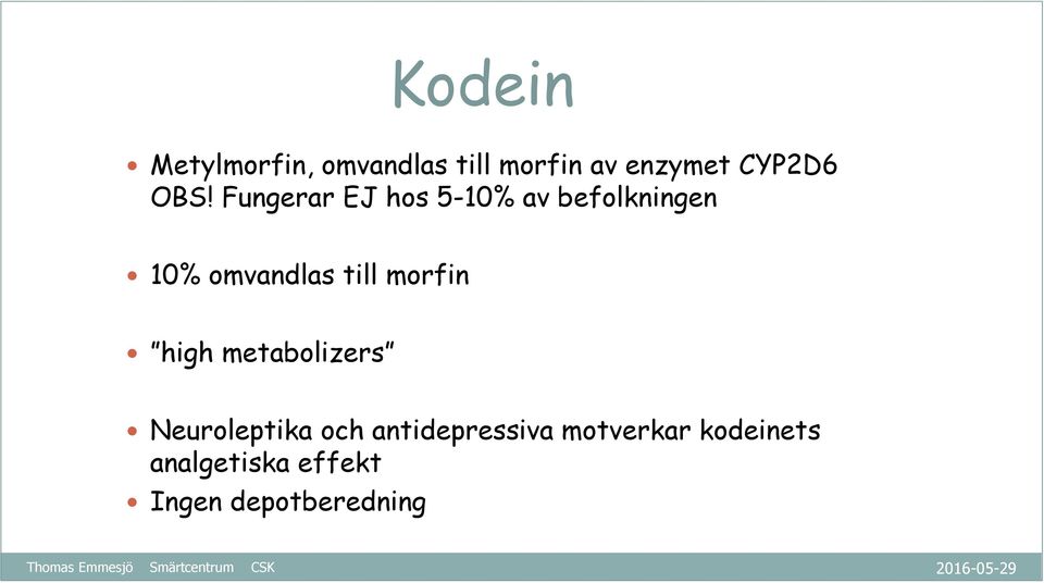 till morfin high metabolizers Neuroleptika och