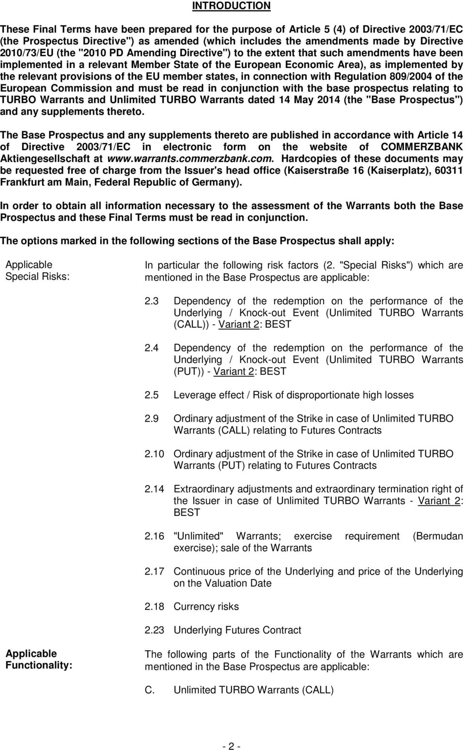 provisions of the EU member states, in connection with Regulation 809/2004 of the European Commission and must be read in conjunction with the base prospectus relating to TURBO Warrants and Unlimited