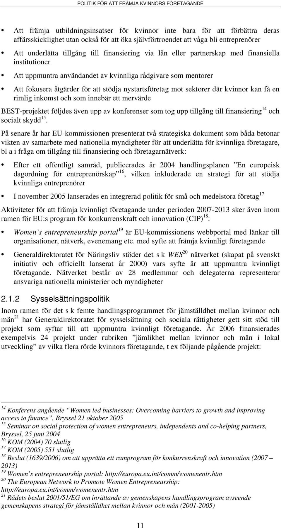 där kvinnor kan få en rimlig inkomst och som innebär ett mervärde BEST-projektet följdes även upp av konferenser som tog upp tillgång till finansiering 14 och socialt skydd 15.