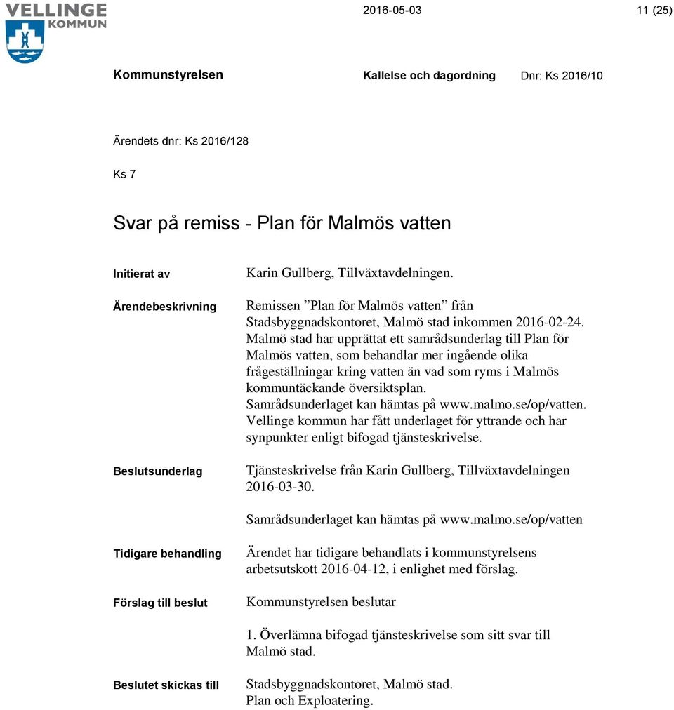 Malmö stad har upprättat ett samrådsunderlag till Plan för Malmös vatten, som behandlar mer ingående olika frågeställningar kring vatten än vad som ryms i Malmös kommuntäckande översiktsplan.