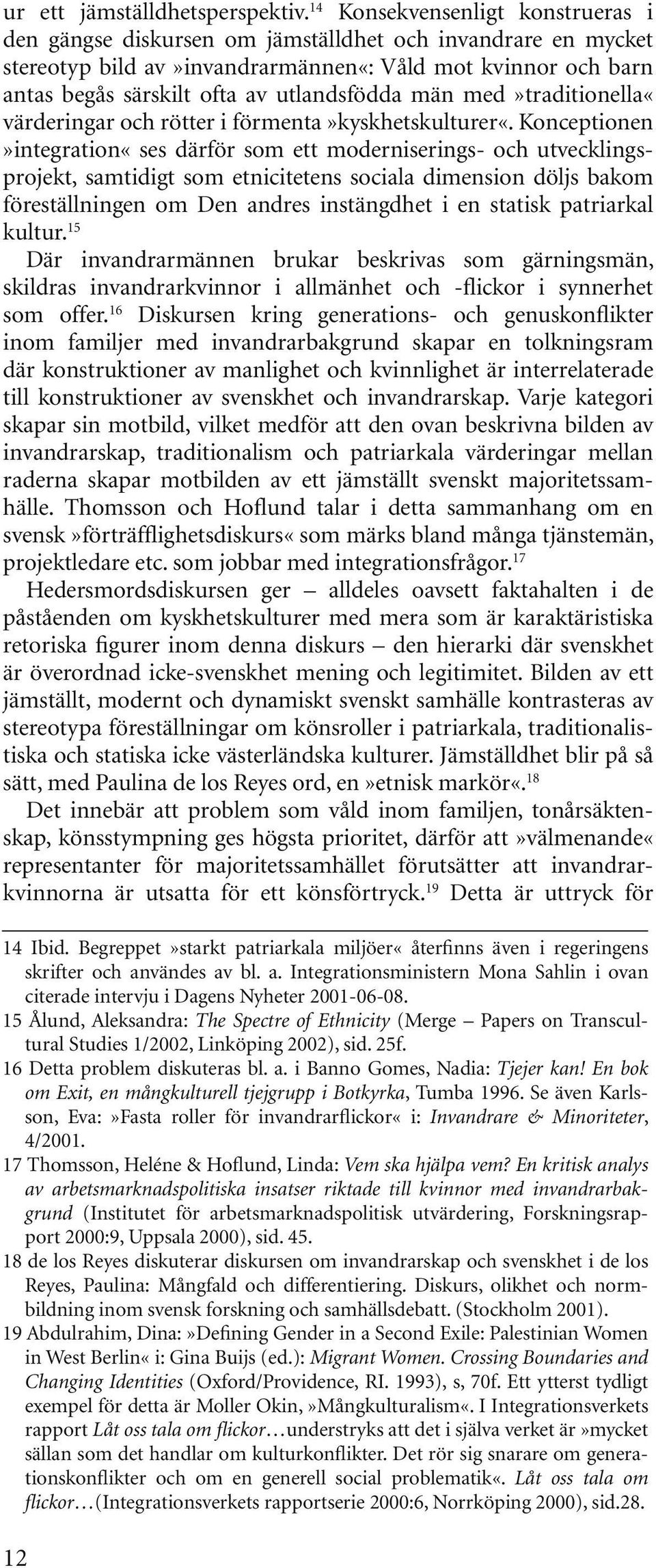 män med»traditionella«värderingar och rötter i förmenta»kyskhetskulturer«.