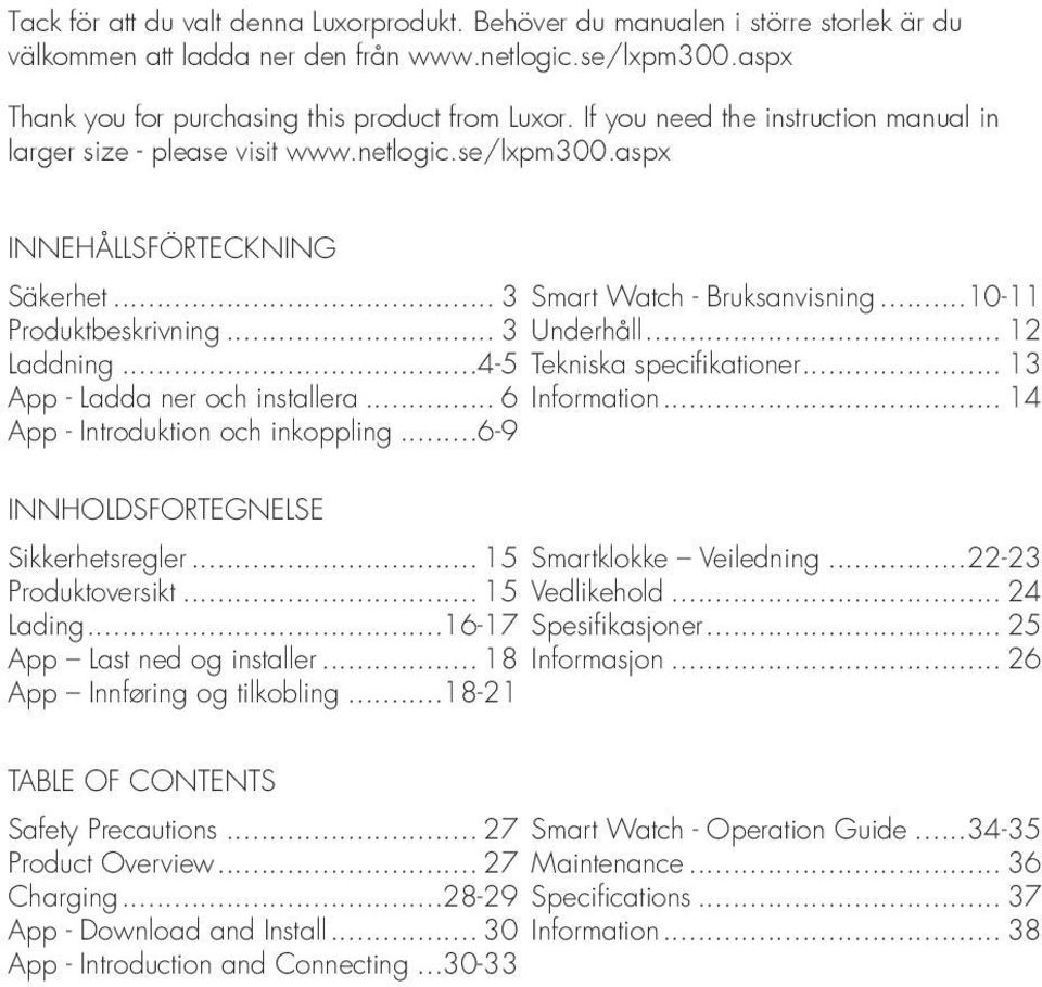 .. 12 Laddning...4-5 Tekniska specifikationer... 13 App - Ladda ner och installera... 6 Information... 14 App - Introduktion och inkoppling...6-9 Innholdsfortegnelse Sikkerhetsregler.