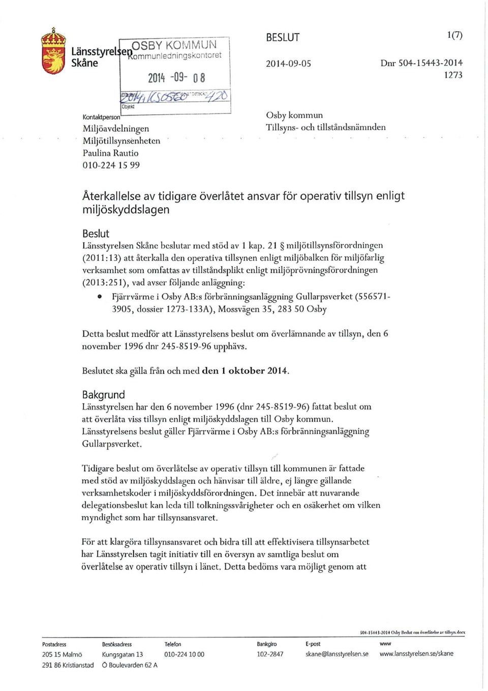 21 miljötillsynsforordningen (2011:13) att återkalla den operativa tillsynen enligt miljöbalkcn för miljöfarlig verksamhet som omfattas av tillståndsplikt enligt miljöprövningsförordningen