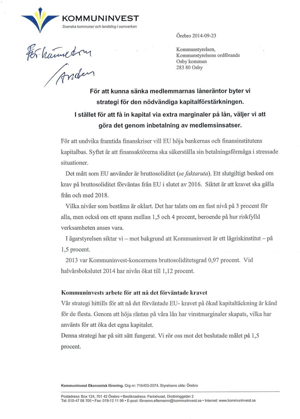 För att undvika framtida finanskriser vill EU höja bankernas och finansinstitutens kapitalbas. Syftet är att finansaktörerna ska säkerställa sin betalningsförmåga i stressade situationer.