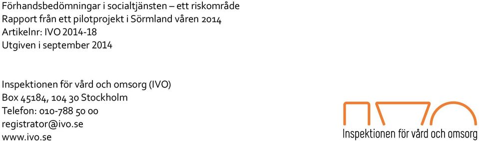 Utgiven i september 2014 Inspektionen för vård och omsorg (IVO) Box