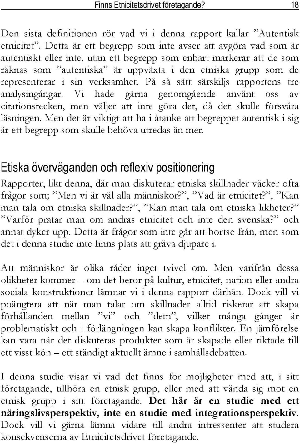 representerar i sin verksamhet. På så sätt särskiljs rapportens tre analysingångar.