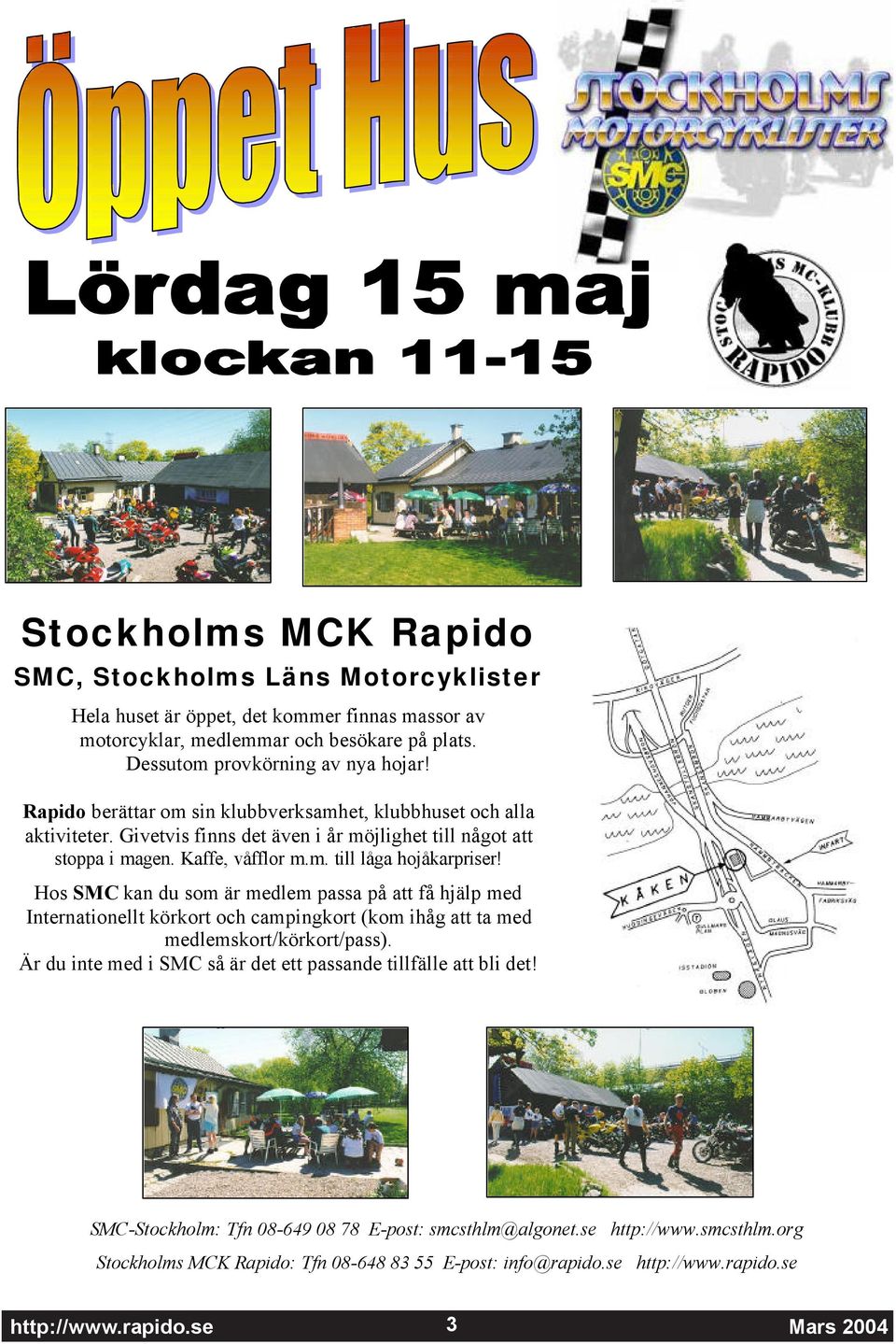 Hos SMC kan du som är medlem passa på att få hjälp med Internationellt körkort och campingkort (kom ihåg att ta med medlemskort/körkort/pass).