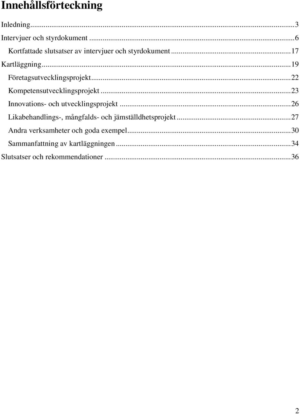 ..22 Kompetensutvecklingsprojekt...23 Innovations- och utvecklingsprojekt.