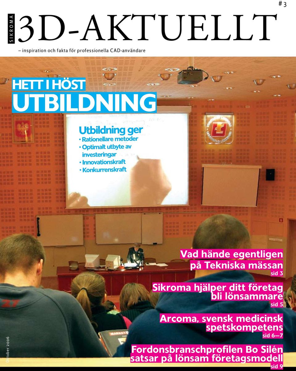 Konkurrenskraft Oktober 2006 Vad hände egentligen på Tekniska mässan sid 3 Sikroma hjälper ditt företag bli