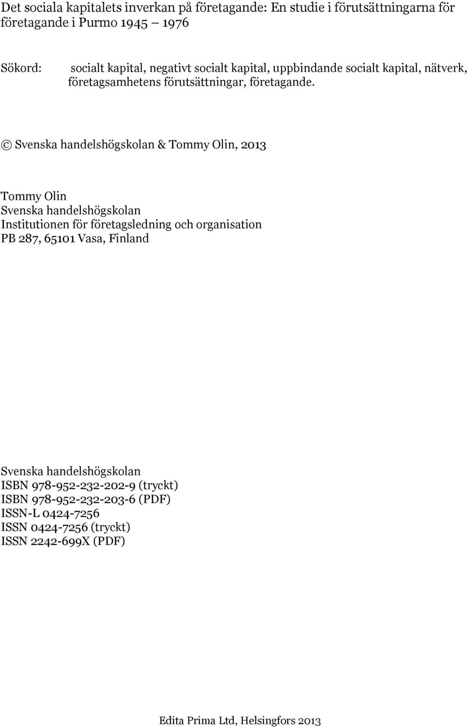 Svenska handelshögskolan & Tommy Olin, 2013 Tommy Olin Svenska handelshögskolan Institutionen för företagsledning och organisation PB 287, 65101