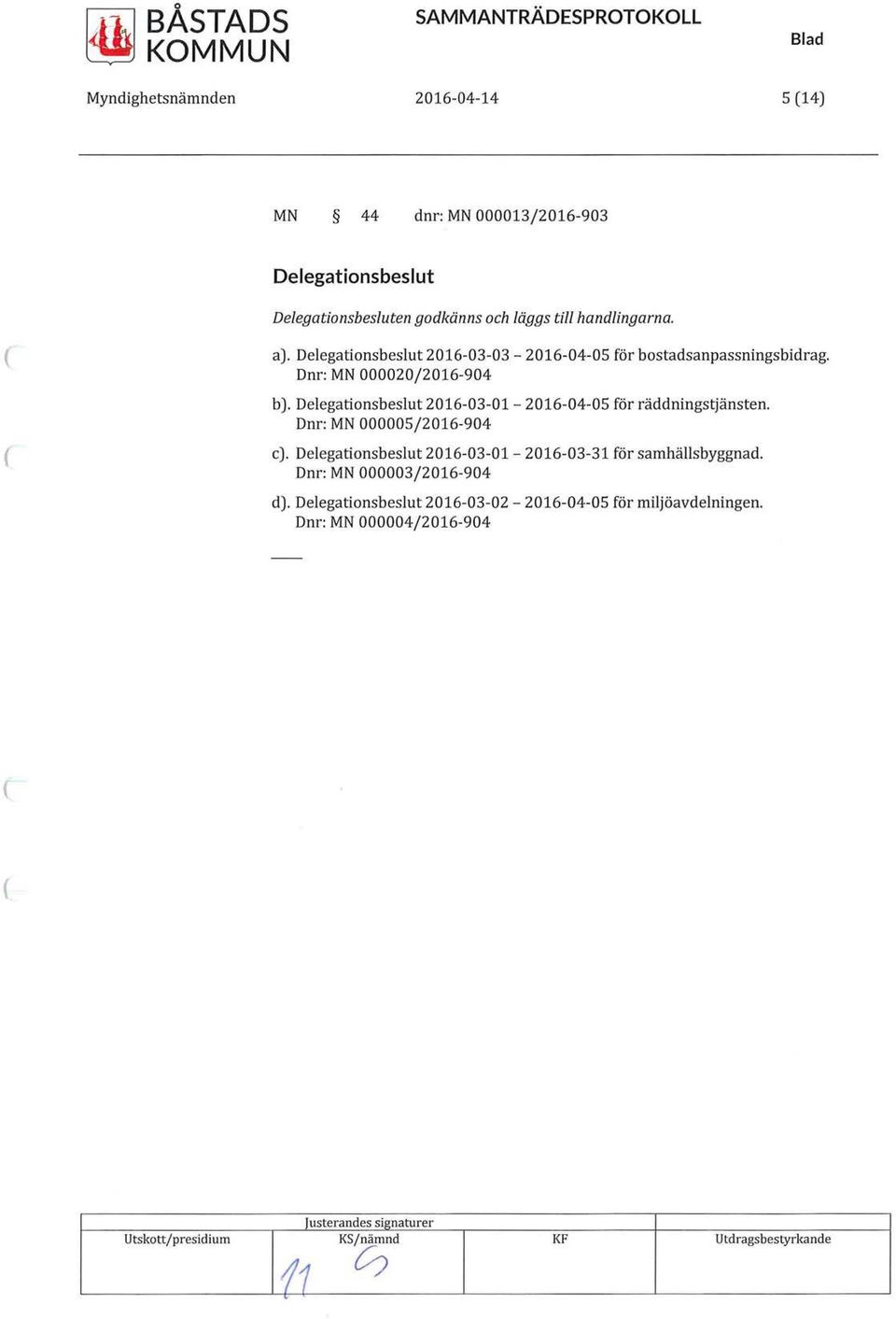 Delegationsbeslut 2016-03-01-2016-04-05 för räddningstjänsten. Dnr: MN 000005/2016-904 c).