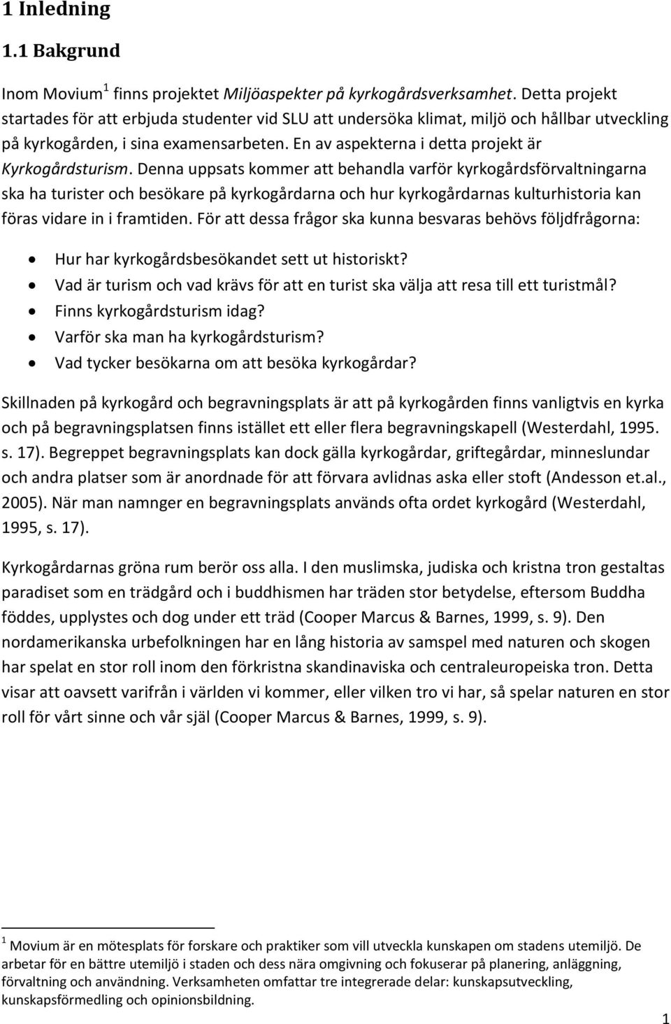 En av aspekterna i detta projekt är Kyrkogårdsturism.