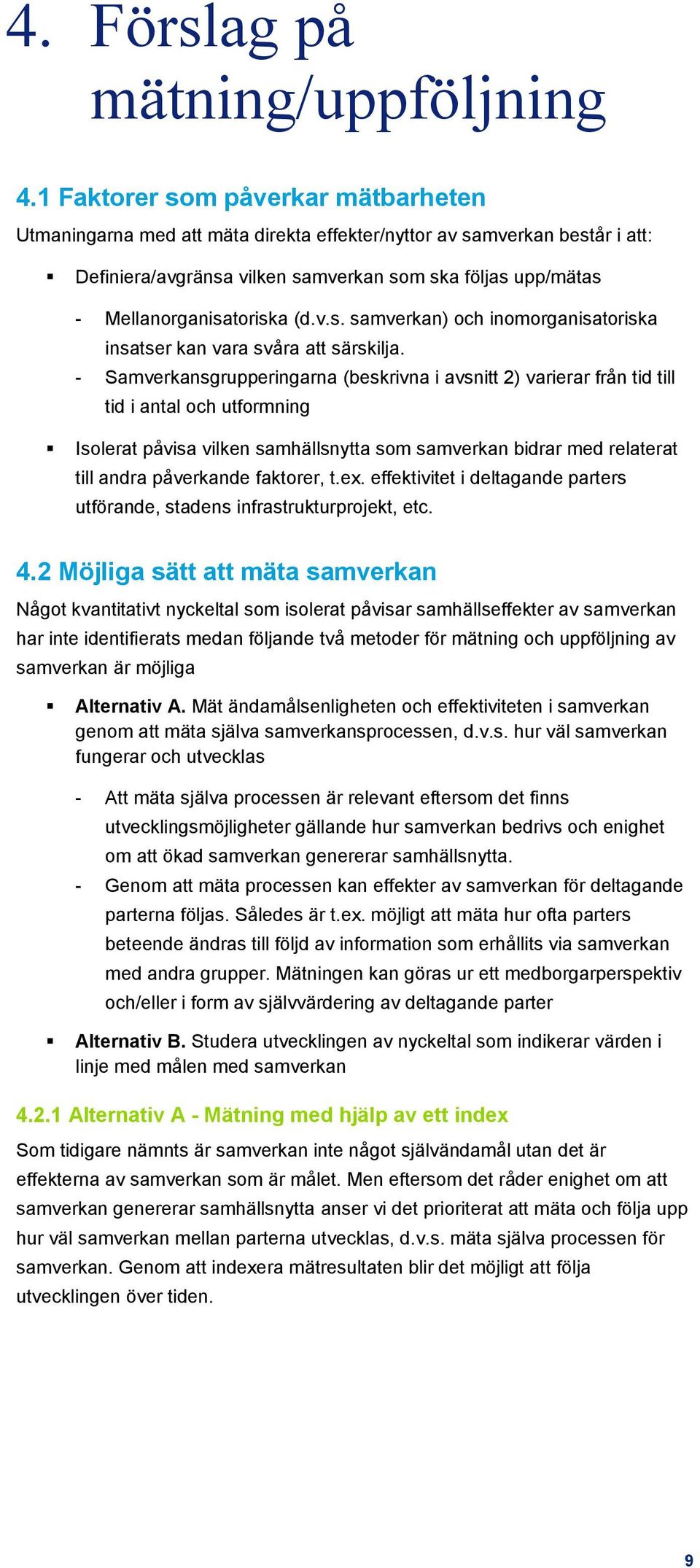 (d.v.s. samverkan) och inomorganisatoriska insatser kan vara svåra att särskilja.