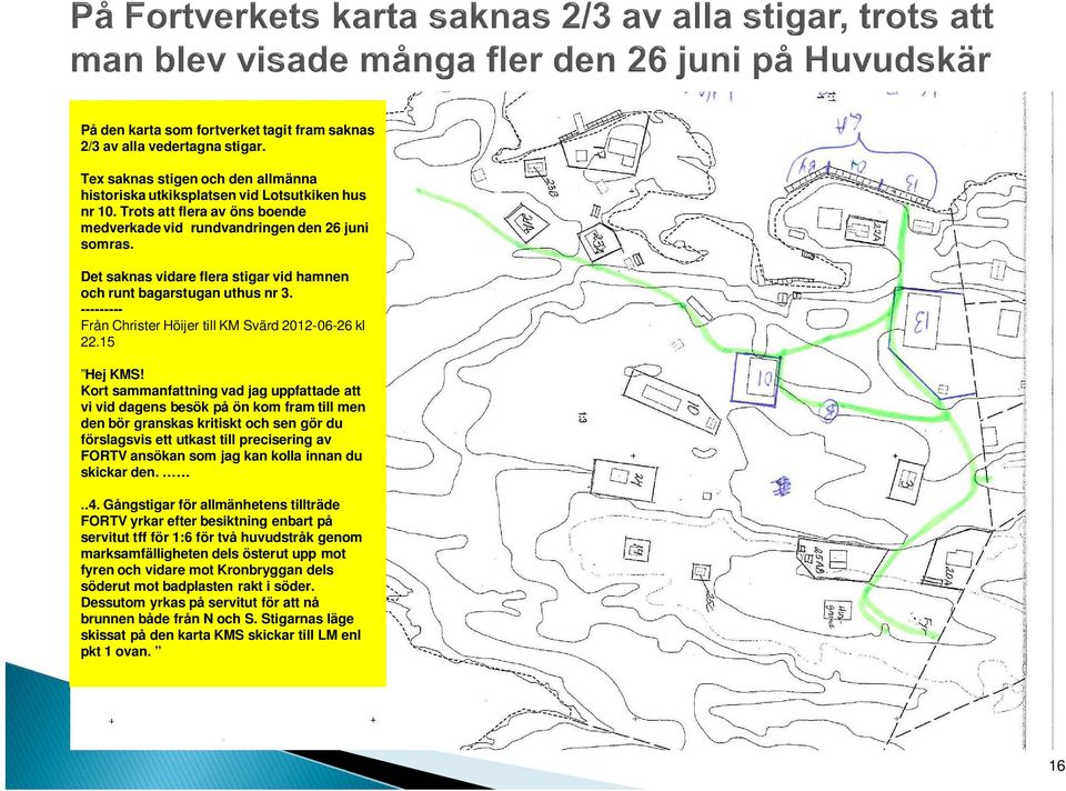 --------- Från Christer Höijer till KM Svärd 2012-06-26 kl 22.15 Hej KMS!