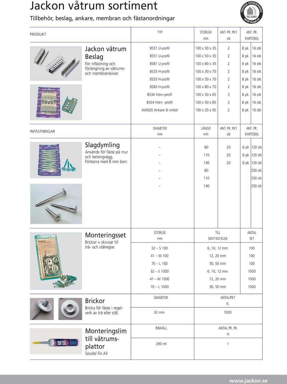 BS31 U-profil 100 x 30 x 35 2 8 pk 16 stk BS51 U-profil 100 x 50 x 35 2 8 pk 16 stk BS81 U-profil 100 x 80 x 35 2 8 pk 16 stk BS33 H-profil 100 x 30 x 70 2 8 pk 16 stk BS53 H-profil 100 x 50 x 70 2 8