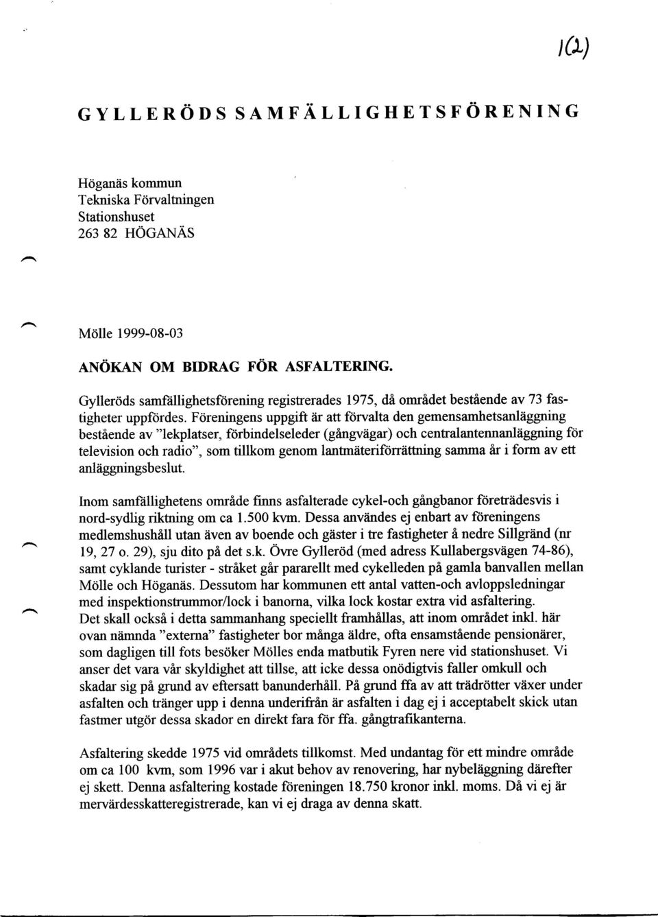 F6reningens uppgift ar att forvalta den gemensamhetsanlaggnmg besti,ende av "lekplatser, ftirbindelseleder (gangvagar) och centralantennanliiggning fcir television och radio", som tillkom genom