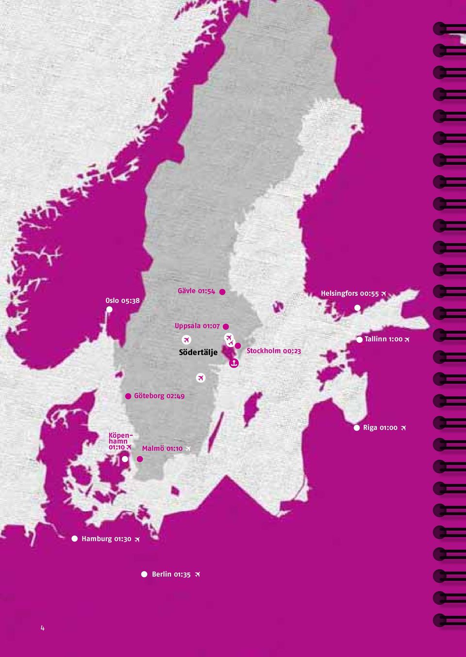 Tallinn 1:00 Göteborg 02:49 Köpenhamn 01:10