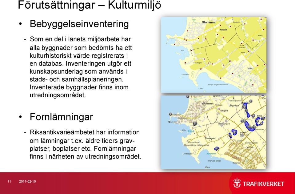 Inventeringen utgör ett kunskapsunderlag som används i stads- och samhällsplaneringen.