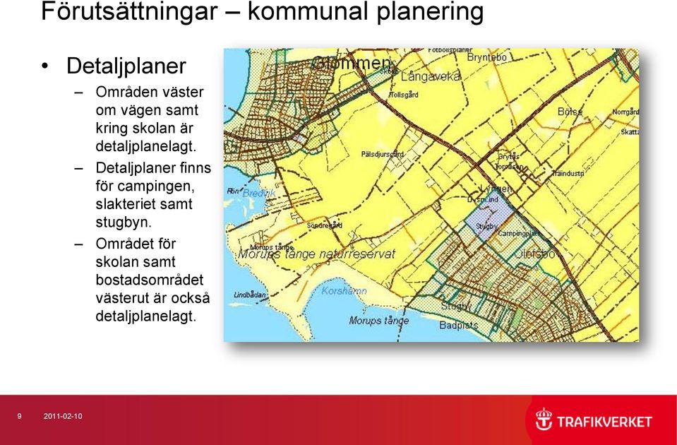 Detaljplaner finns för campingen, slakteriet samt stugbyn.