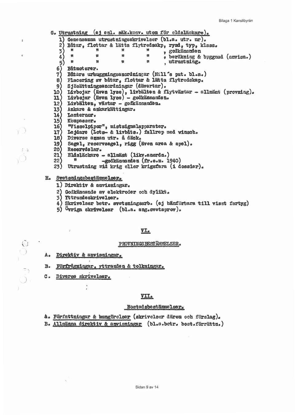 flottar & llltta flytredekap. 9 S~öall.ttu1cgeallordniQ&3r (dävertar. 10 L1vbo~ar (liven 1Tse, l1vbälten Il: flytväbtar.. BUlllillrt (provm.ng. 11 Uvbojar (även lyse - gqdkä"nalj!