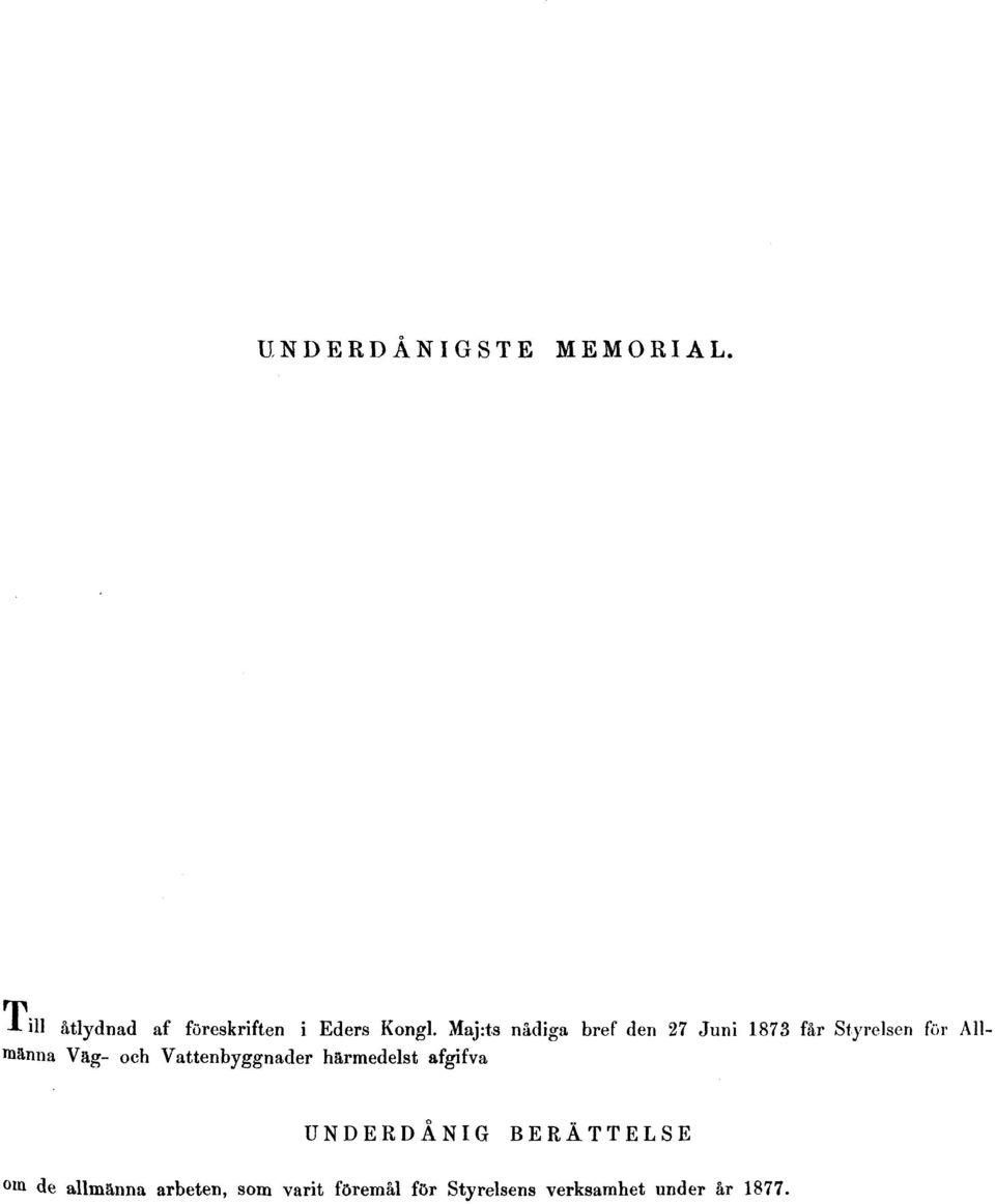 Maj:ts nådiga bref den 27 Juni 1873 får Styrelsen för Allmänna Väg-