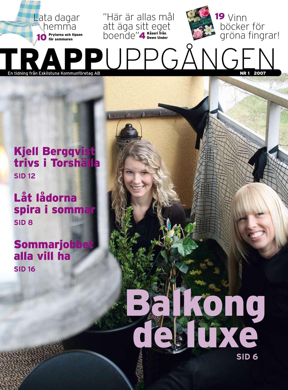 RAPPUPPGÅNGEN En tidning från Eskilstuna Kommunföretag AB NR 1 2007 Kjell Bergqvist