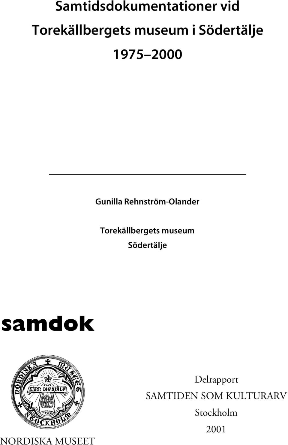 Torekällbergets museum Södertälje samdok NORDISKA