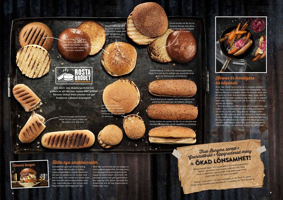 Korvbrödet är a och o för smakupplevelsen. Royal Durum är ett saftigt och smakrikt bröd gjort av Durumvete av fullkorn.
