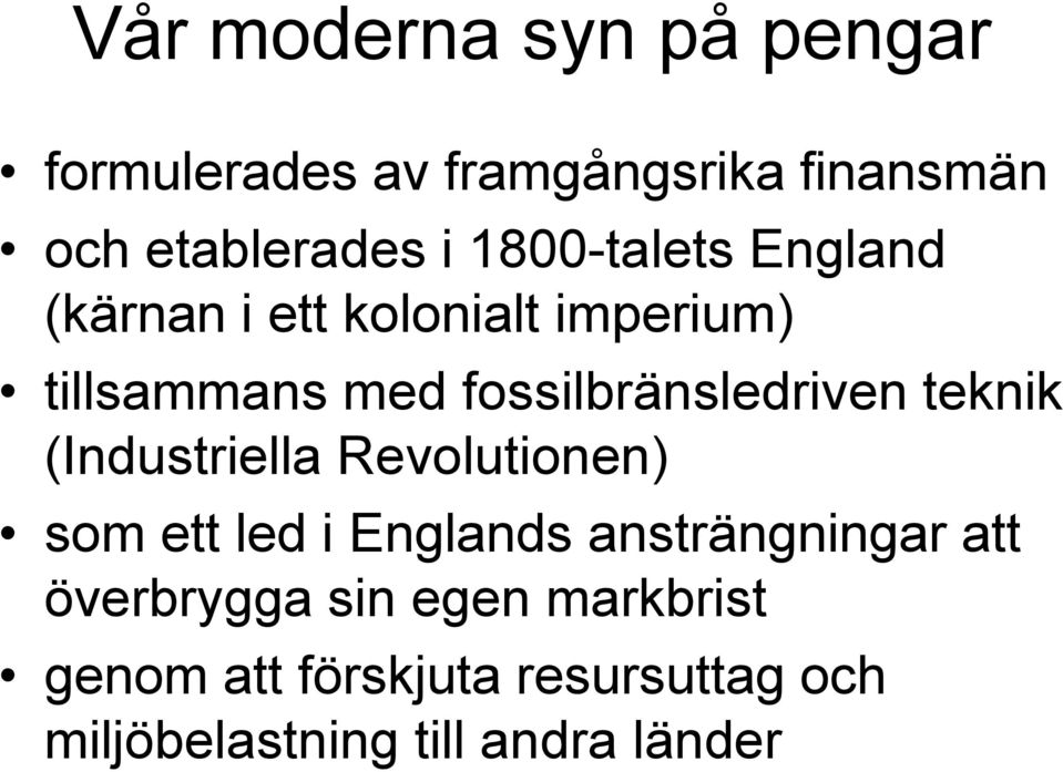 fossilbränsledriven teknik (Industriella Revolutionen) som ett led i Englands