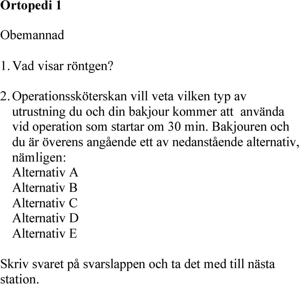 vid operation som startar om 30 min.