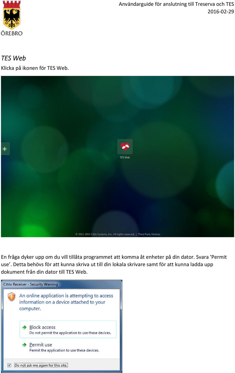 enheter på din dator. Svara Permit use.