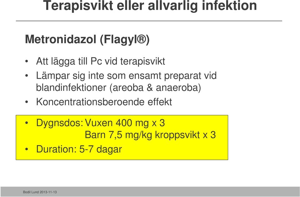 blandinfektioner (areoba & anaeroba) Koncentrationsberoende effekt