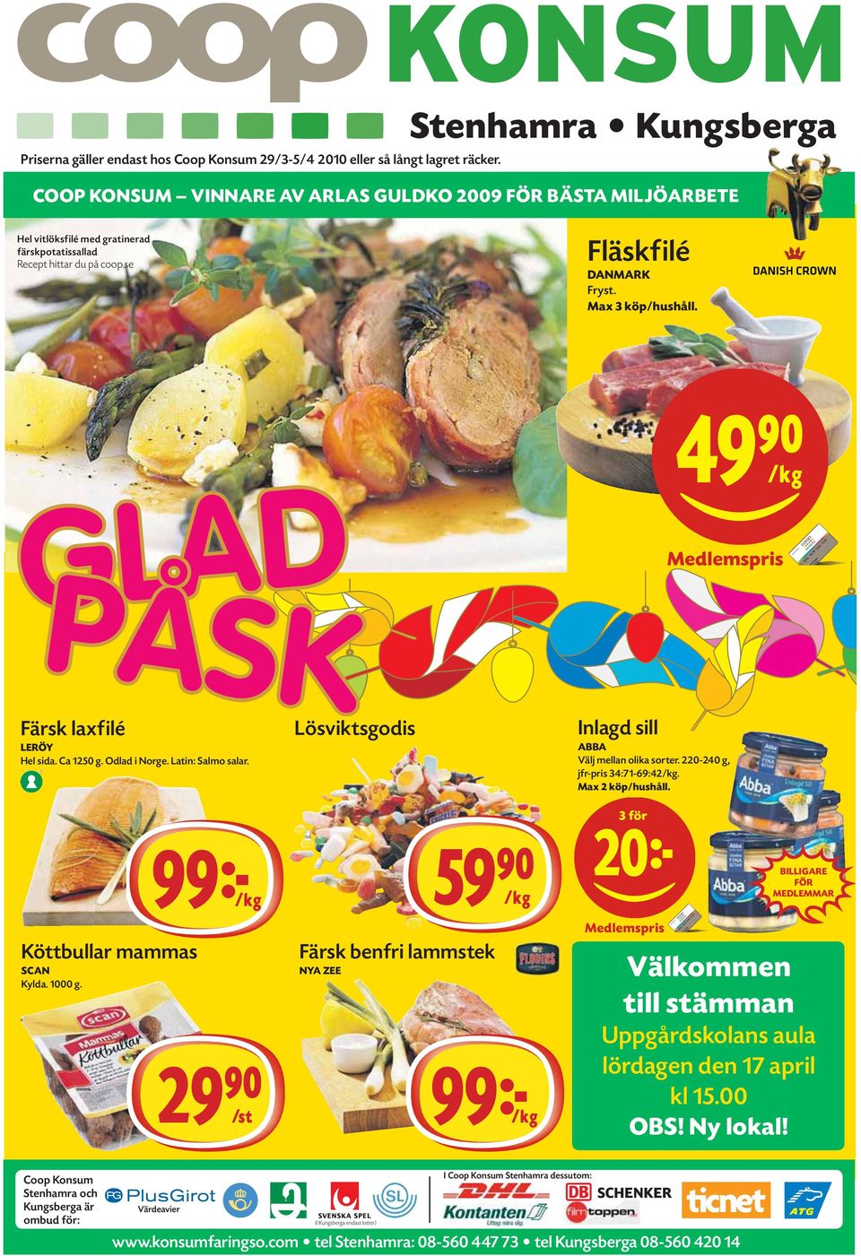 GLAD PÅSK 49)=K Medlemspris Färsk laxfilé LERÖY Hel sida. Ca 1250 g. Odlad i Norge. Latin: Salmo salar. Lösviktsgodis Inlagd sill ABBA Välj mellan olika sorter. 220-240 g, jfr-pris 34:71-69:42/kg.