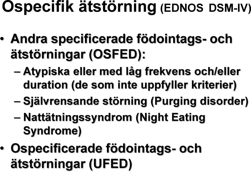 som inte uppfyller kriterier) Självrensande störning (Purging disorder)