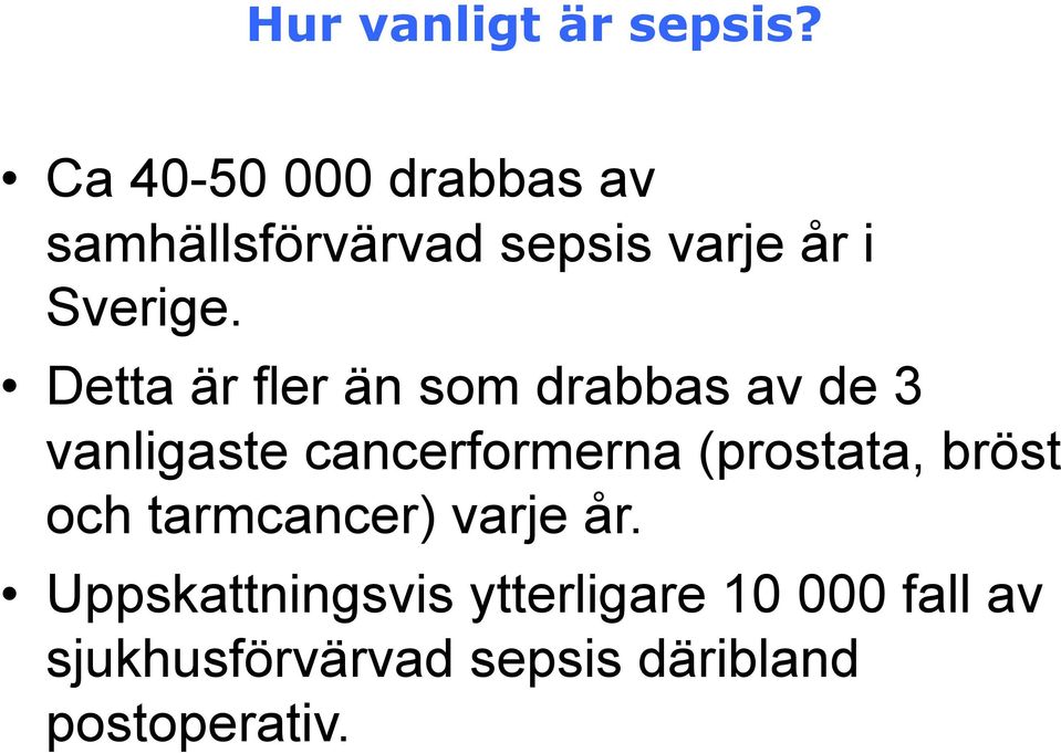 Detta är fler än som drabbas av de 3 vanligaste cancerformerna