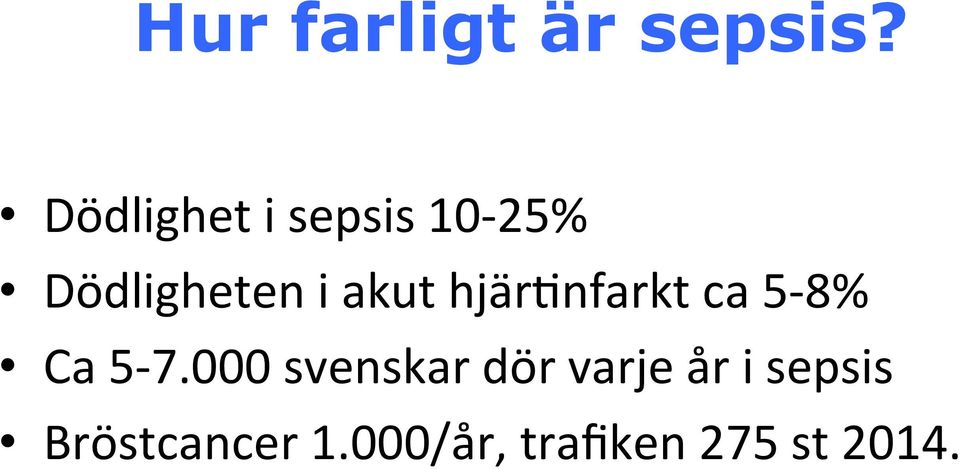 akut hjär?nfarkt ca 5-8% Ca 5-7.