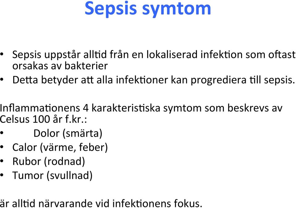 ll sepsis. Inflamma?onens 4 karakteris?ska symtom som beskre