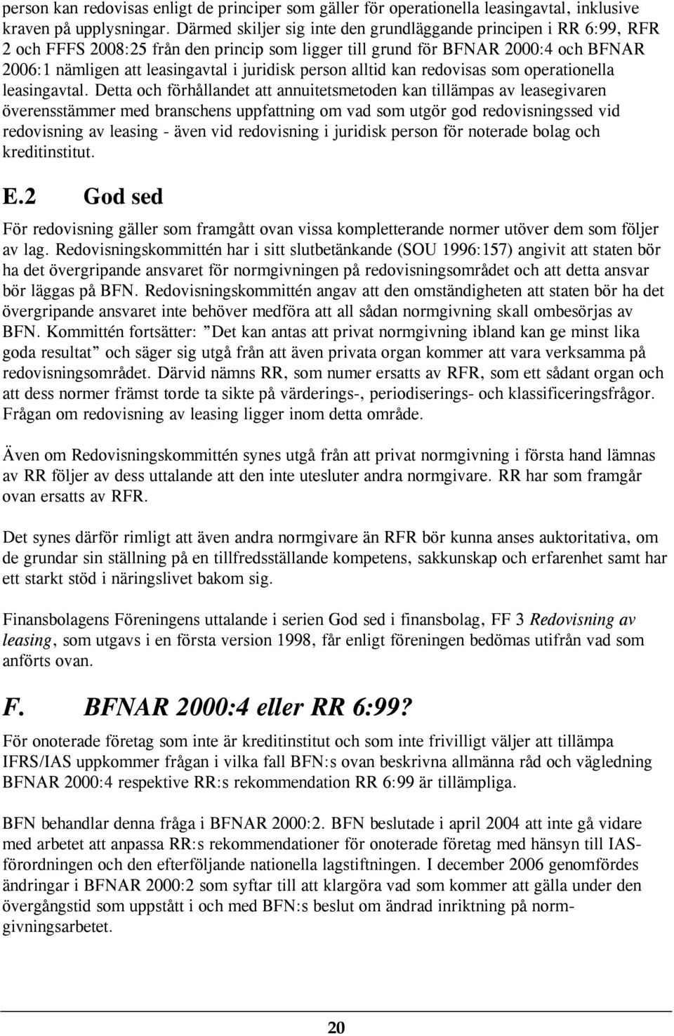 person alltid kan redovisas som operationella leasingavtal.