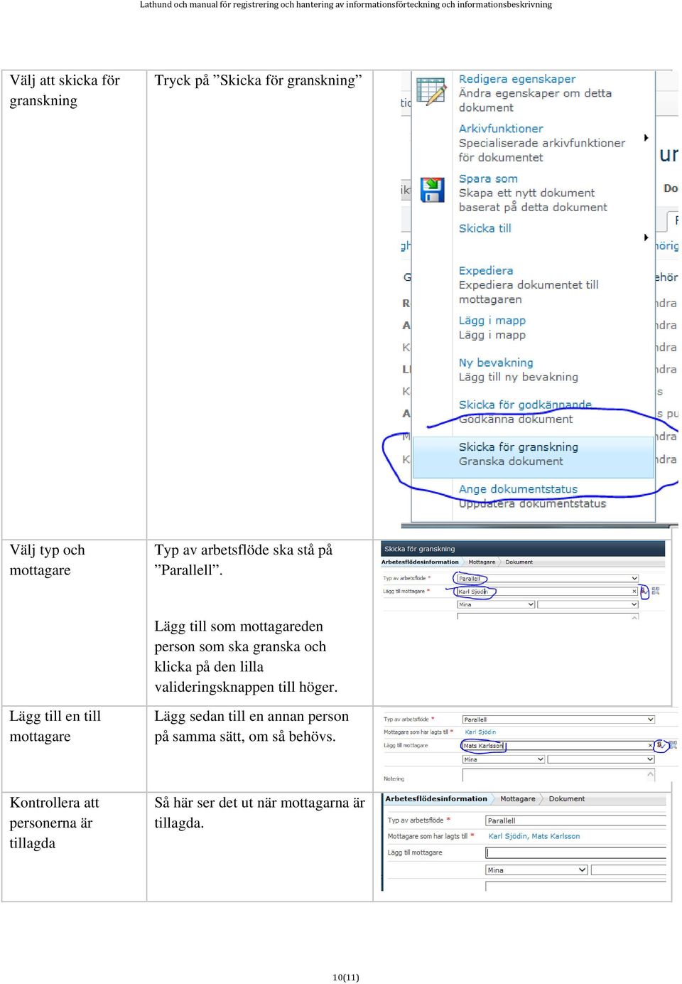 Lägg till som mottagareden person som ska granska och klicka på den lilla valideringsknappen till