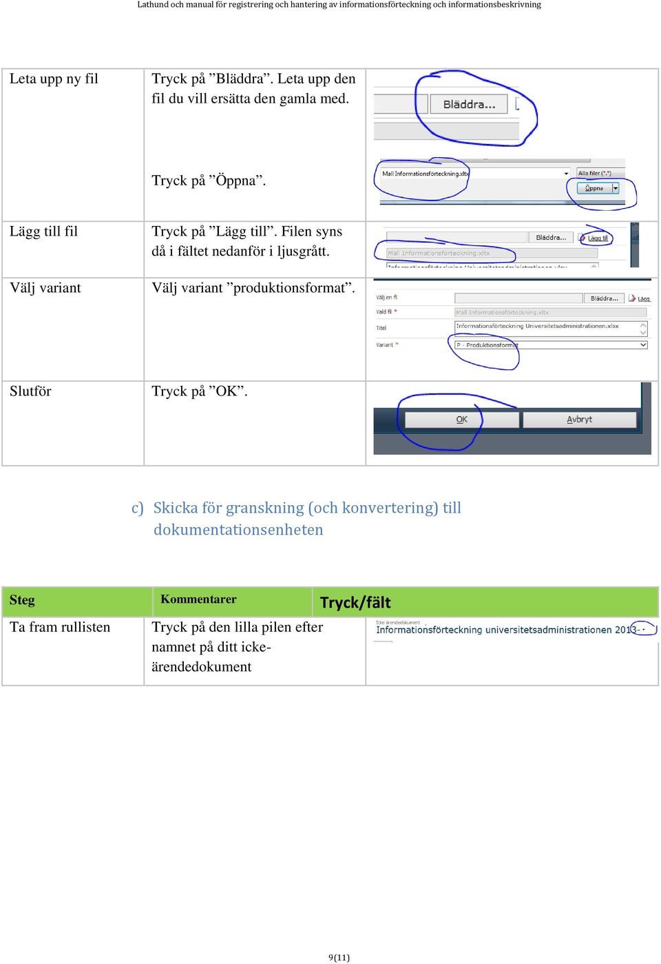 Välj variant produktionsformat. Slutför Tryck på OK.