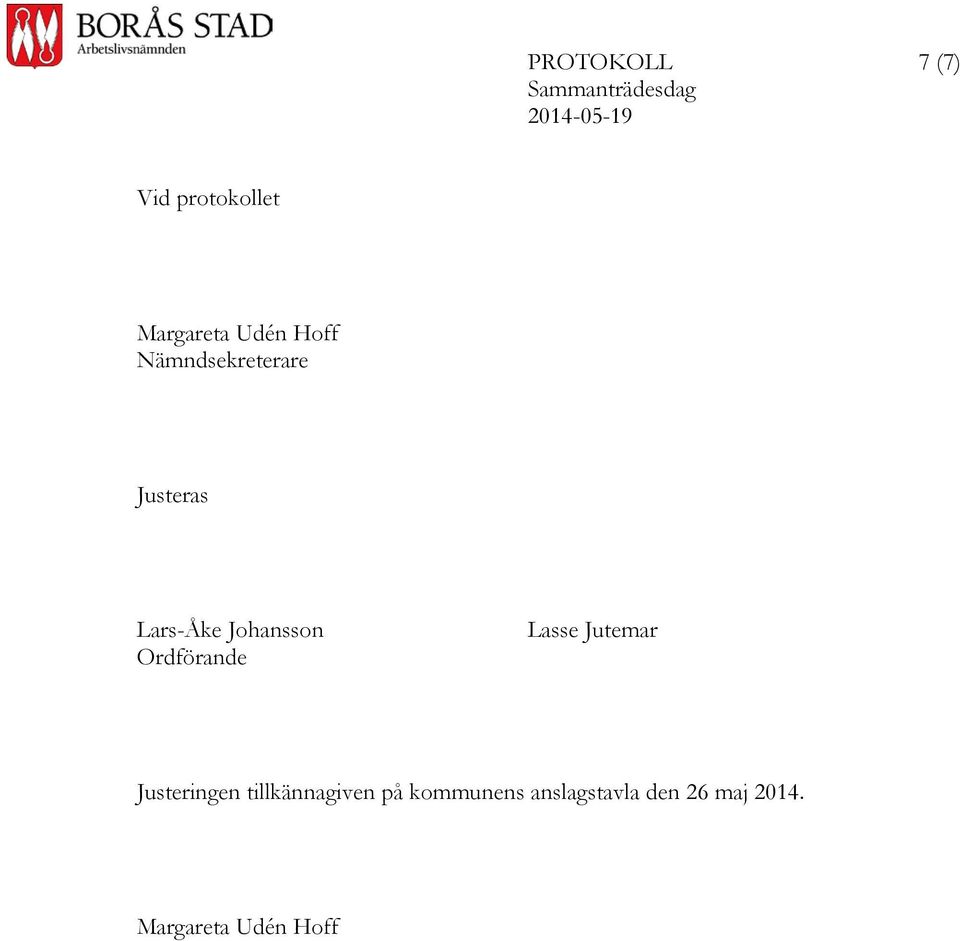 Ordförande Lasse Jutemar Justeringen tillkännagiven