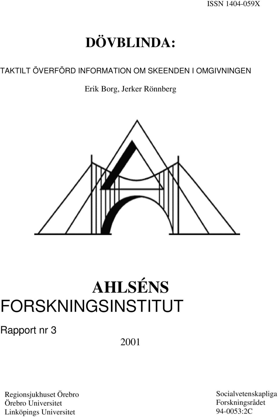 FORSKNINGSINSTITUT Rapport nr 3 2001 Regionsjukhuset Örebro