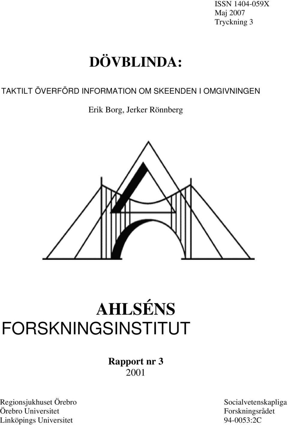 AHLSÉNS FORSKNINGSINSTITUT Rapport nr 3 2001 Regionsjukhuset Örebro