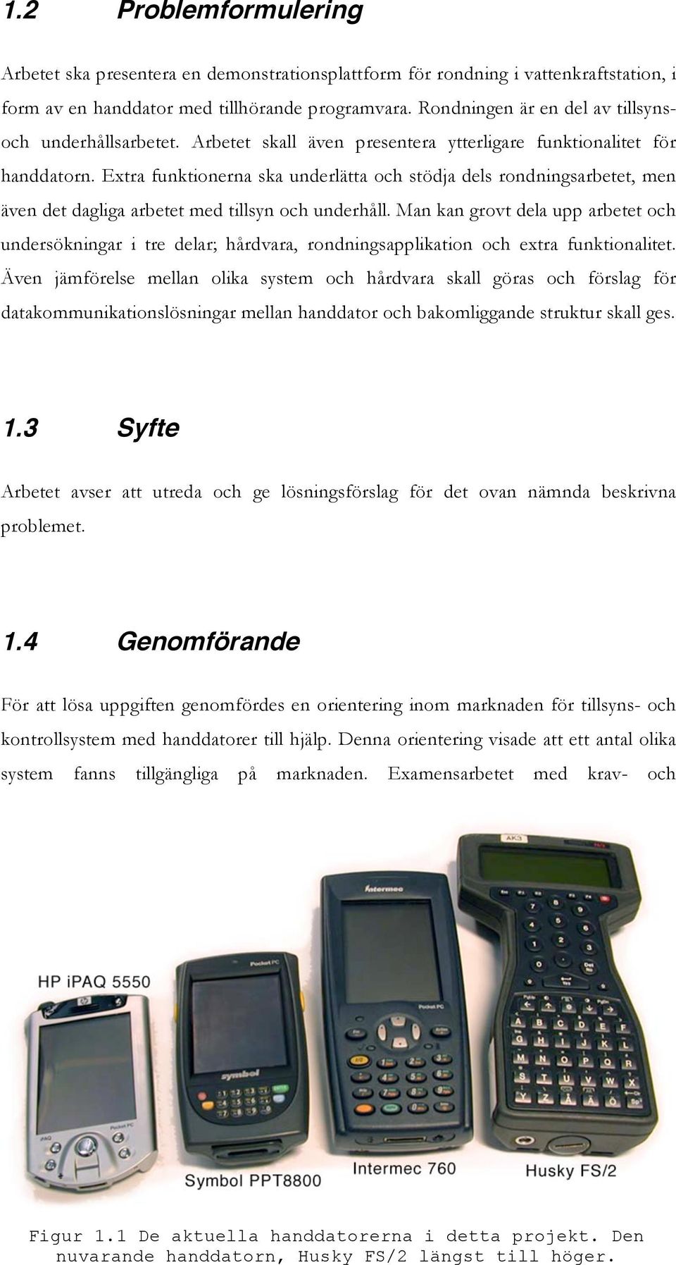 Extra funktionerna ska underlätta och stödja dels rondningsarbetet, men även det dagliga arbetet med tillsyn och underhåll.