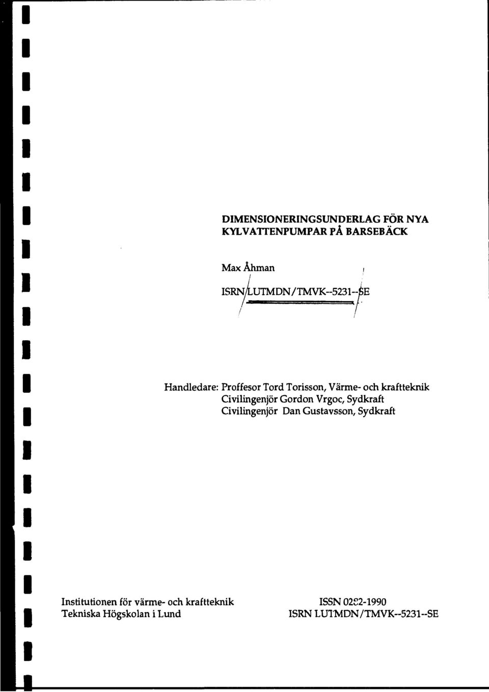 SRN/LUTMDN/TMVK-523-$E Handledare: Proffesor Tord Torisson, Värme- och kraftteknik