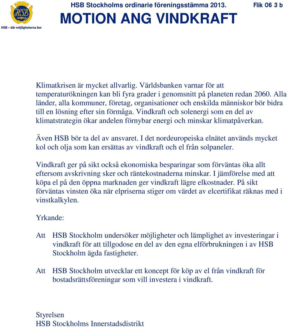 Vindkraft och solenergi som en del av klimatstrategin ökar andelen förnybar energi och minskar klimatpåverkan. Även HSB bör ta del av ansvaret.