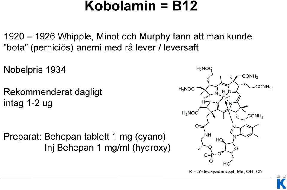 leversaft Nobelpris 1934 Rekommenderat dagligt intag 1-2 ug