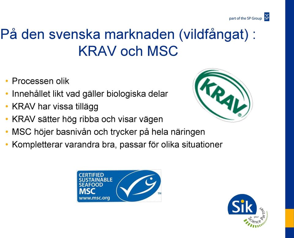 KRAV sätter hög ribba och visar vägen MSC höjer basnivån och trycker