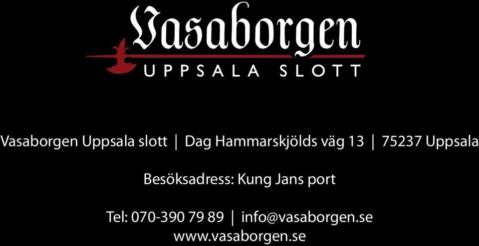 Besöksadress: Kung Jans port Tel: