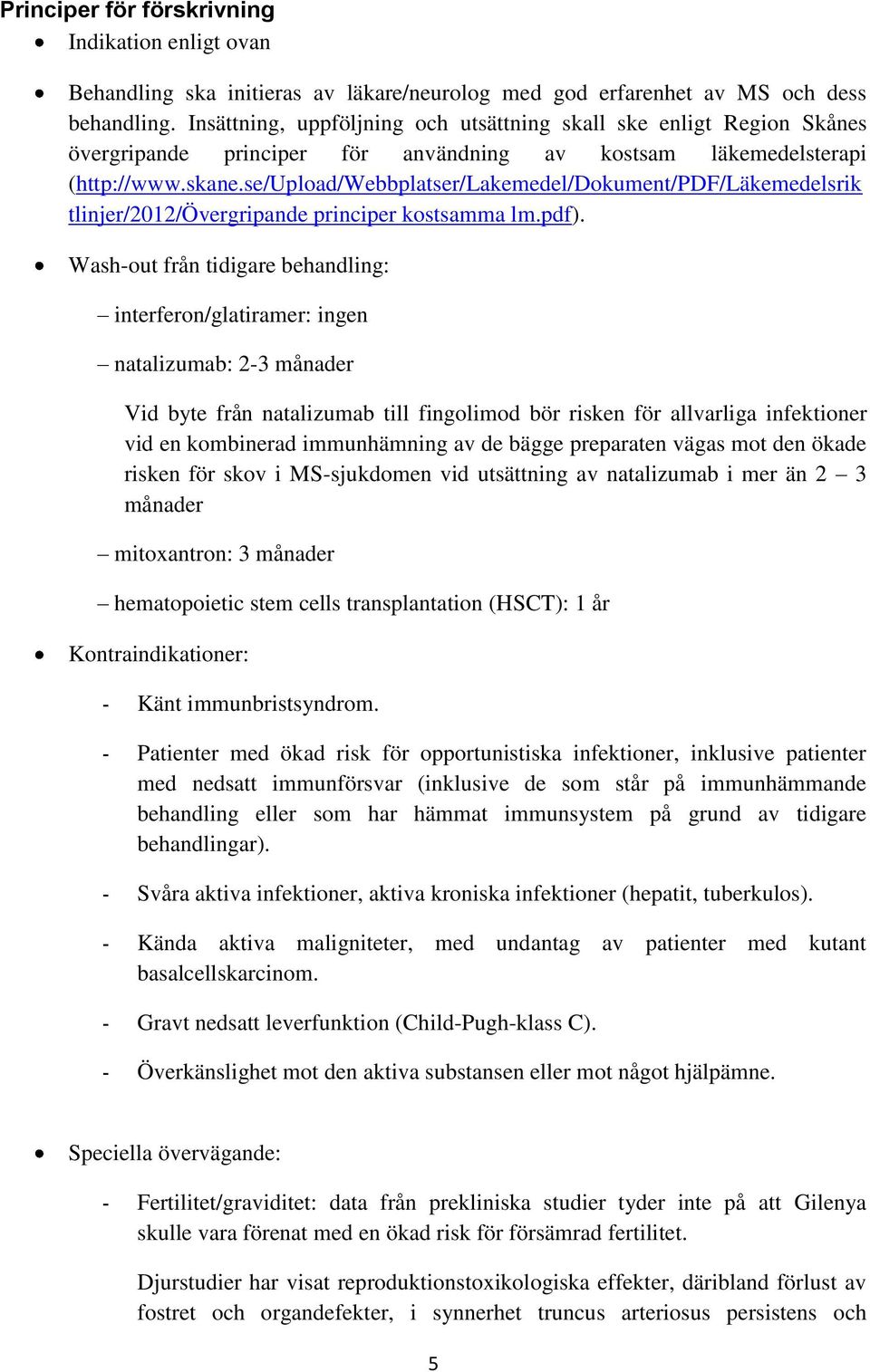 se/upload/webbplatser/lakemedel/dokument/pdf/läkemedelsrik tlinjer/2012/övergripande principer kostsamma lm.pdf).